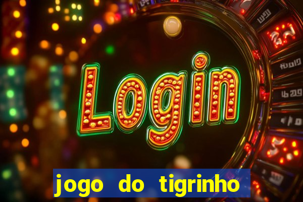 jogo do tigrinho bonus sem deposito